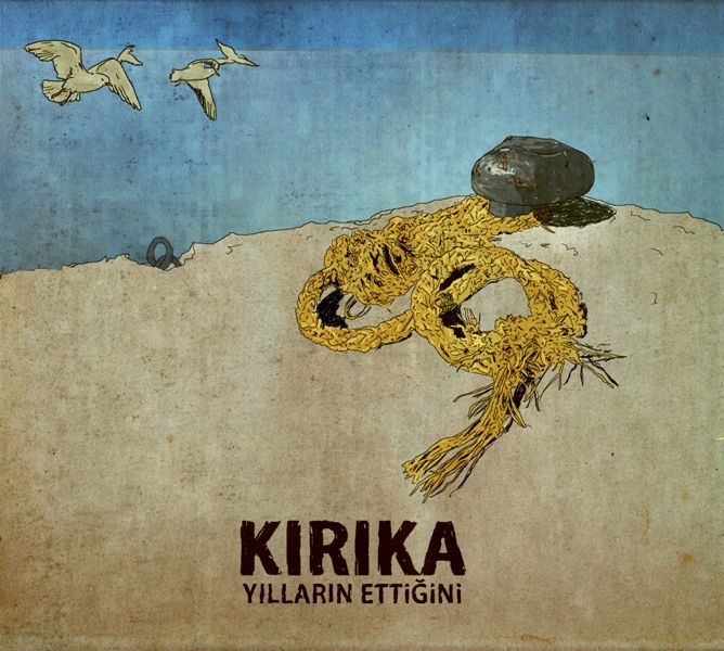KIRIKA - YILLARIN ETTİĞİNİ