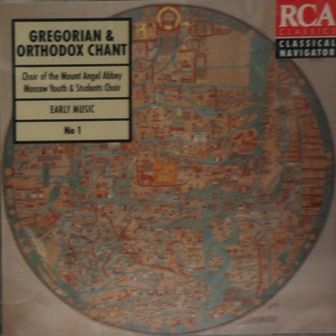 GREGORIAN & ORTHODOX CHANT - GREGORIAN & ORTHODOX CHANT CHOIR OF THE MOUNT ANGEL ABBEY MOSCOW YOUTH & STUDENT CHOIR
