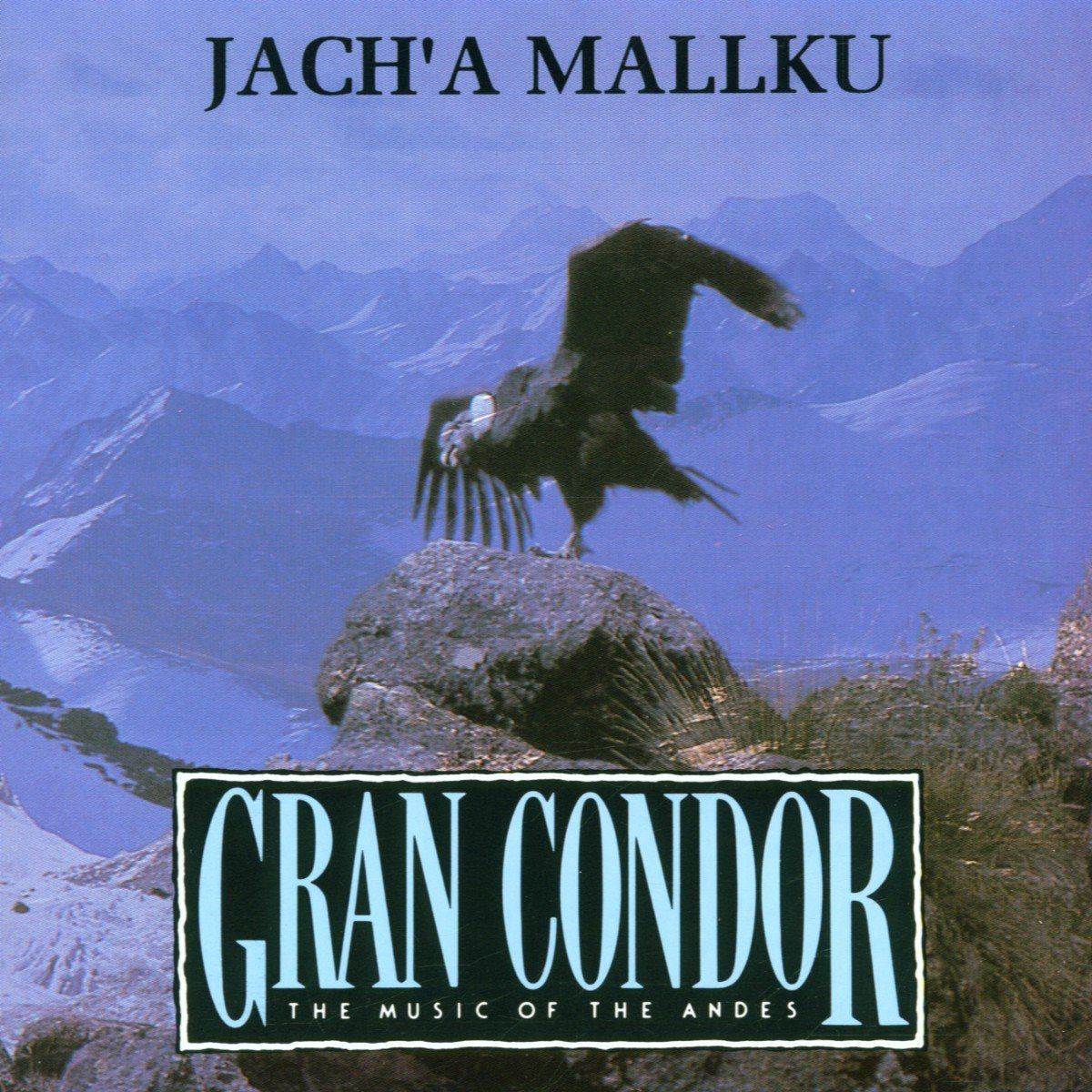 JACH'A MALLKU - GRAN CONDOR (THE MUSIC OF THE ANDES) (CD) (1993)