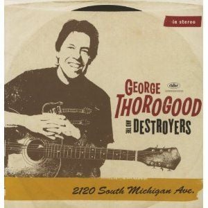 GEORGE THOROGOOD & THE DES - 2120 SOUTH MICHIGAN AVENUE