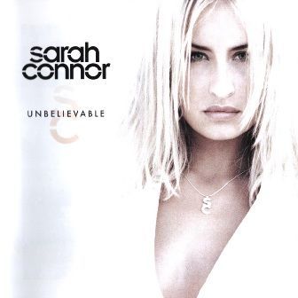SARAH CONNOR - UNBELIEVABLE