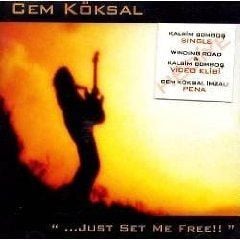 CEM KÖKSAL - ... JUST SET ME FREE !!