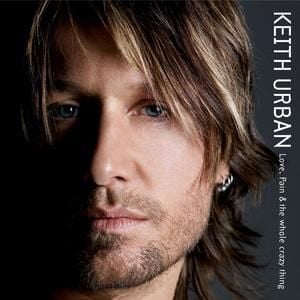 KEITH URBAN - LOVE, PAIN & THE WHOLE CRA