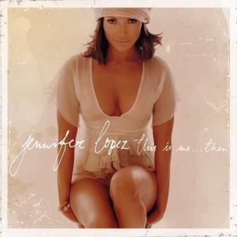 JENNIFER LOPEZ - THIS IS ME...THEN