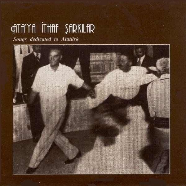 ATA'YA İTHAF ŞARKILAR - SONG DEDİCATED TO ATATURK