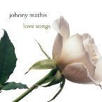 JOHNNY MATHIS - LOVE SONGS