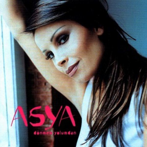 ASYA - DÖNMEM YOLUMDAN