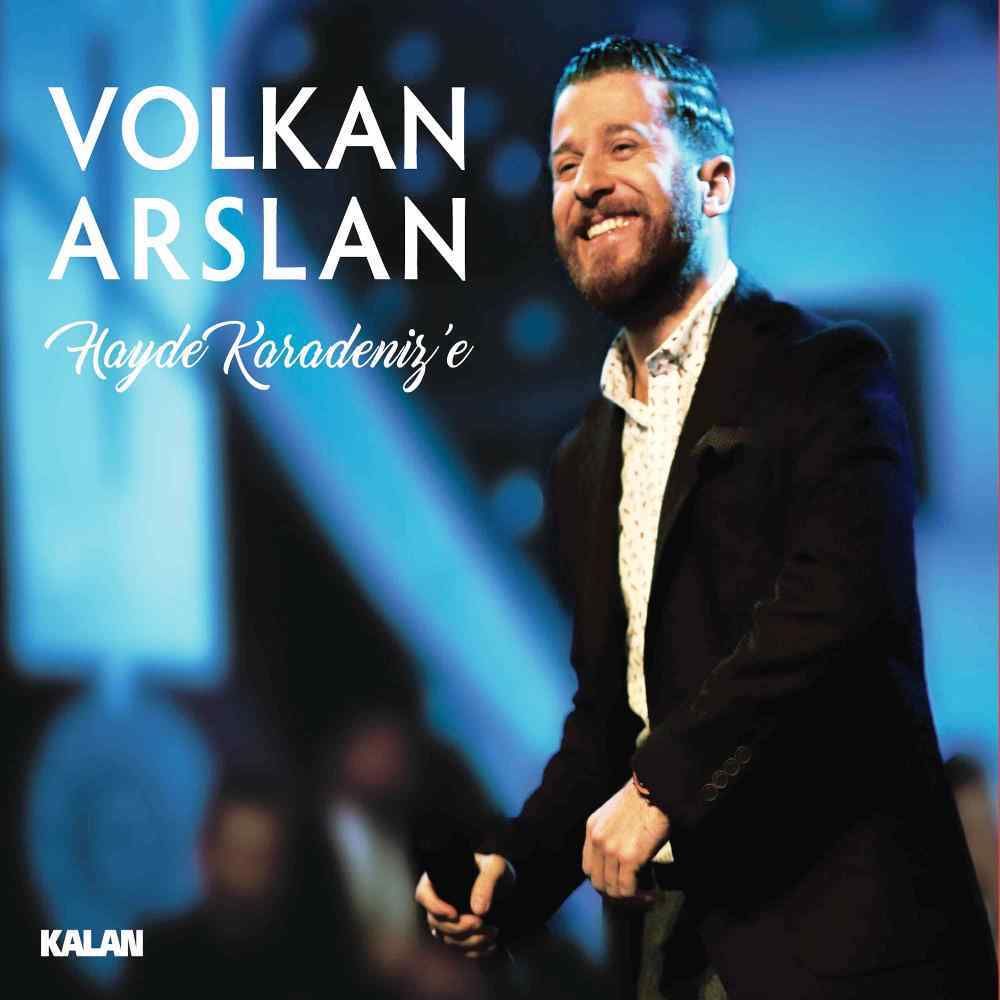 VOLKAN ARSLAN - HAYDE KARADENİZ'E