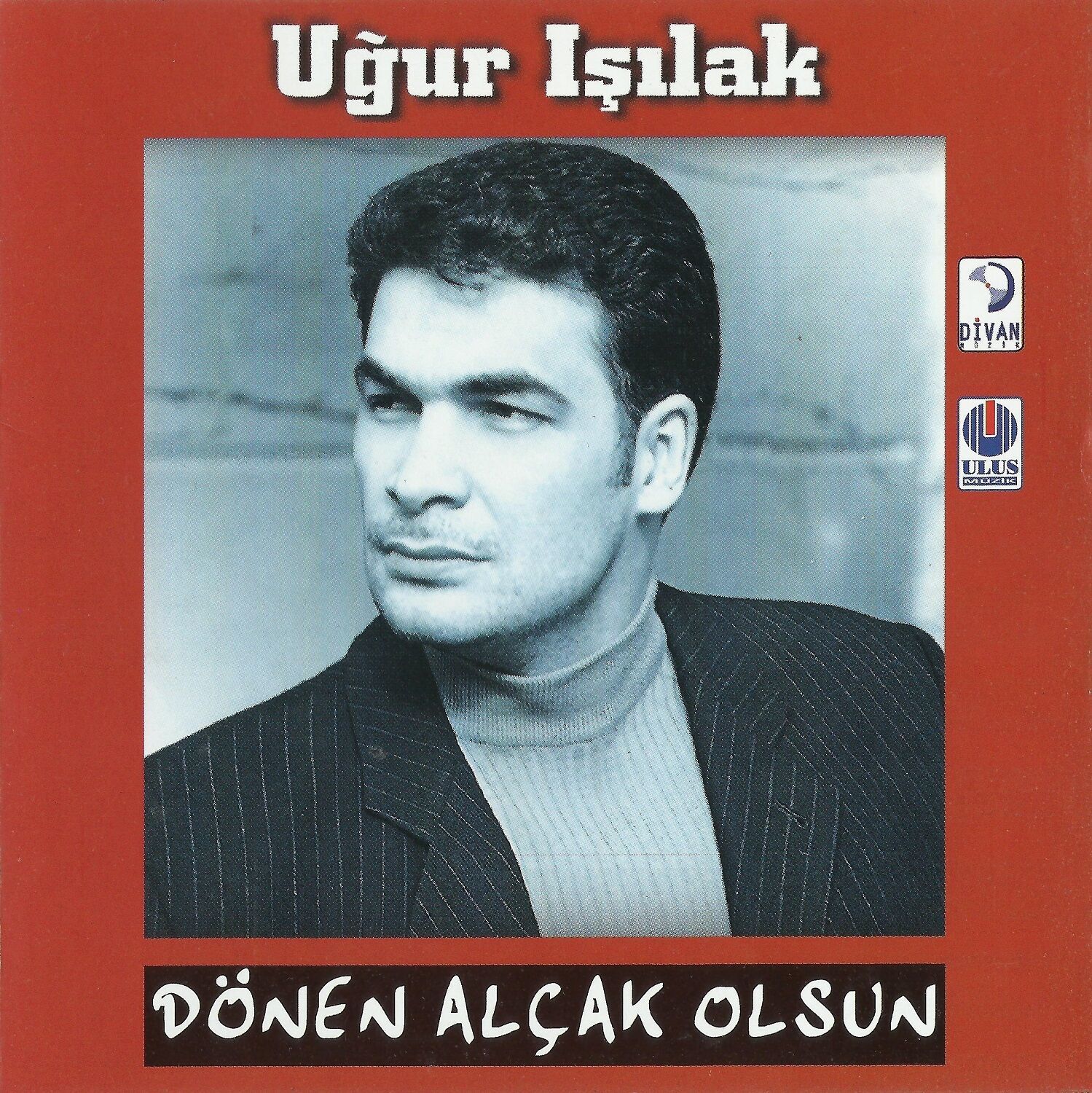 UĞUR IŞILAK - DÖNEN ALÇAK OLSUN (CD)