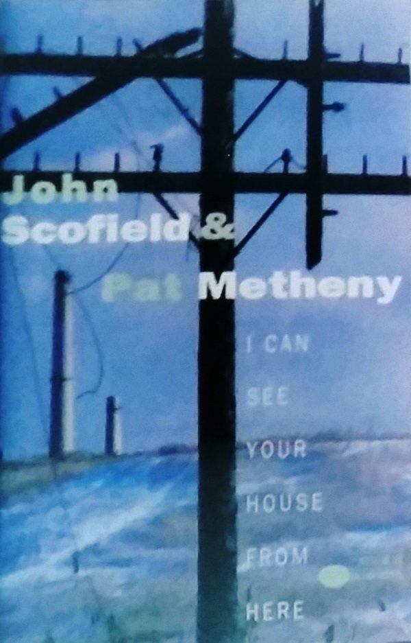 JOHN SCOFIELD & PAT METHENY - I CAN SEE YOUR HOUSE FROM HERE (MC)