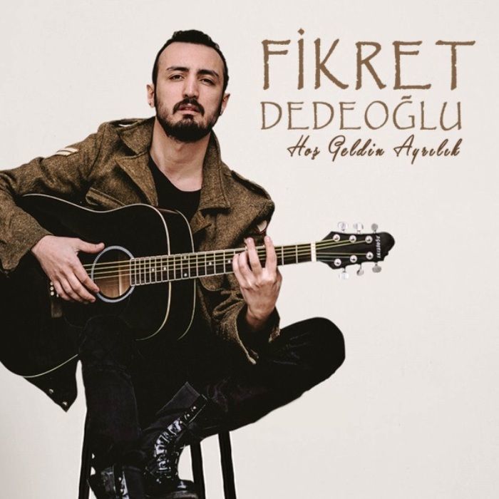 FİKRET DEDEOĞLU - HOŞ GELDİN AYRILIK