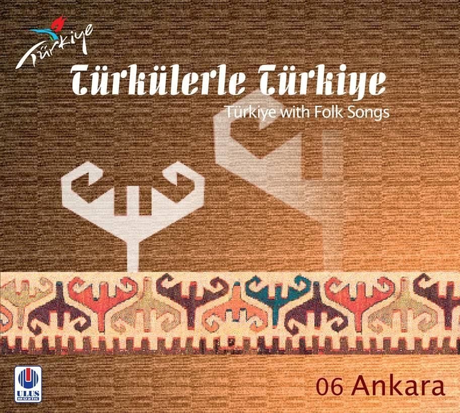 TÜRKÜLERLE TÜRKİYE (TÜRKİYE WITH FOLK SONGS) - 06 ANKARA