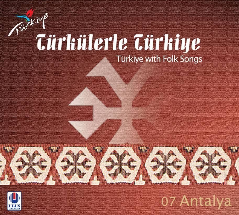 TÜRKÜLERLE TÜRKİYE (TÜRKİYE WITH FOLK SONGS) - 07 ANTALYA