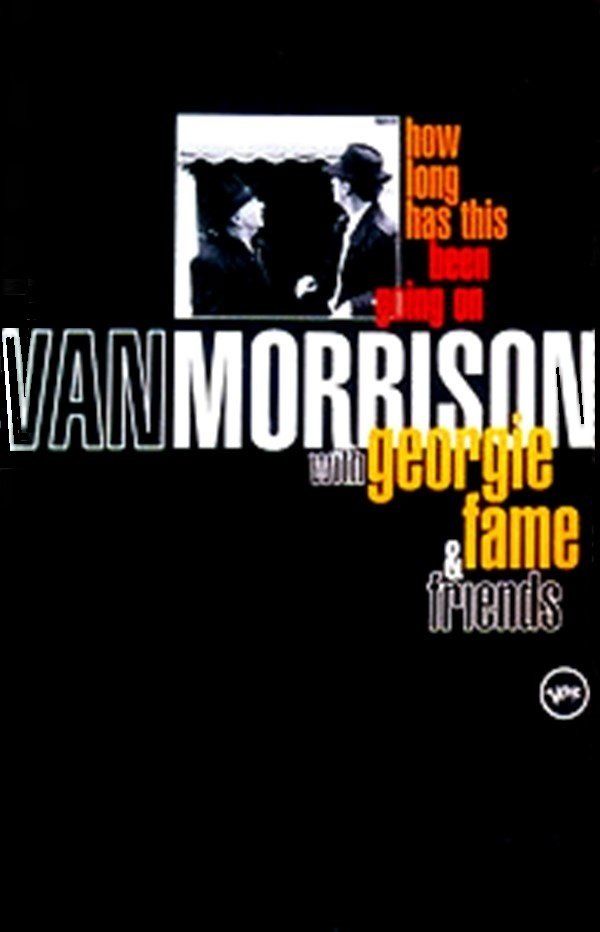 VAN MORRISON WITH GEORGE FAME & FRIENDS - HOW LONG HAS THIS BEEN GOING ON (MC)