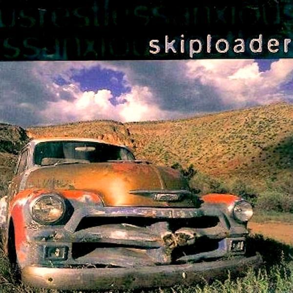 SKIPLOADER - ANXIOUS RESTLESS