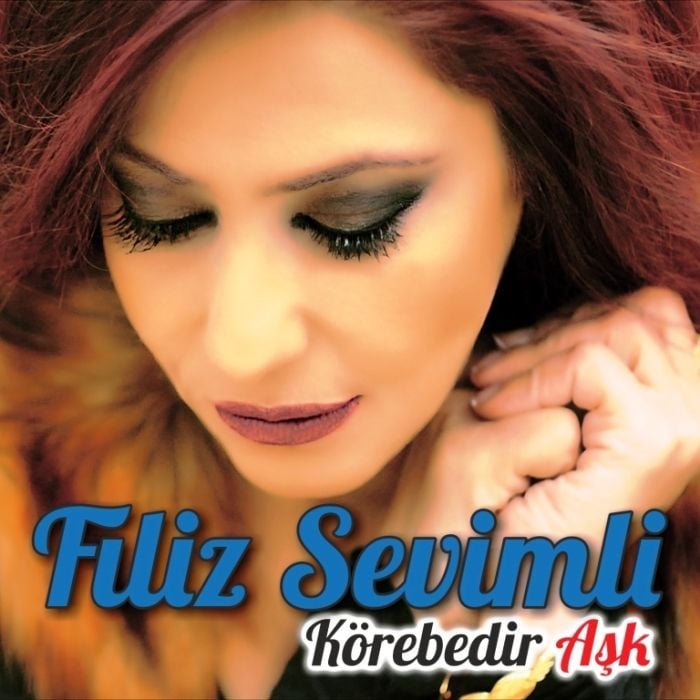 FİLİZ SEVİMLİ - KÖREBEDİR AŞK