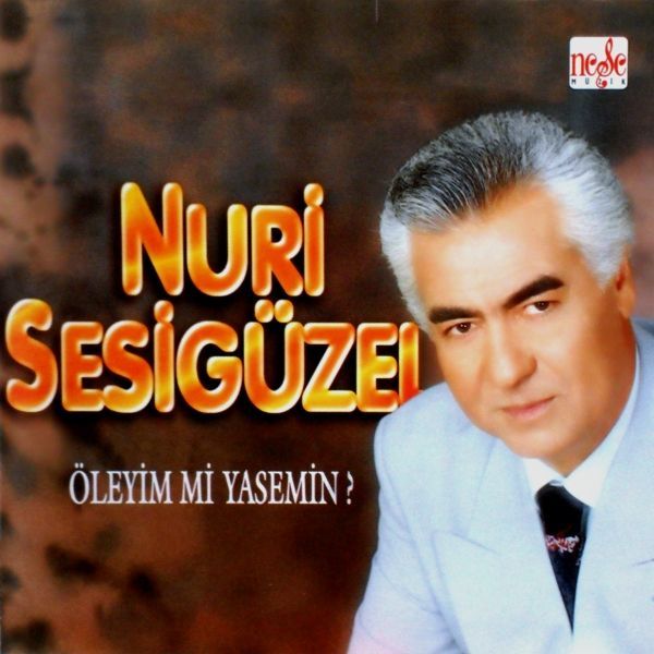 NURİ SESİGÜZEL - ÖLEYİM Mİ YASEMİN