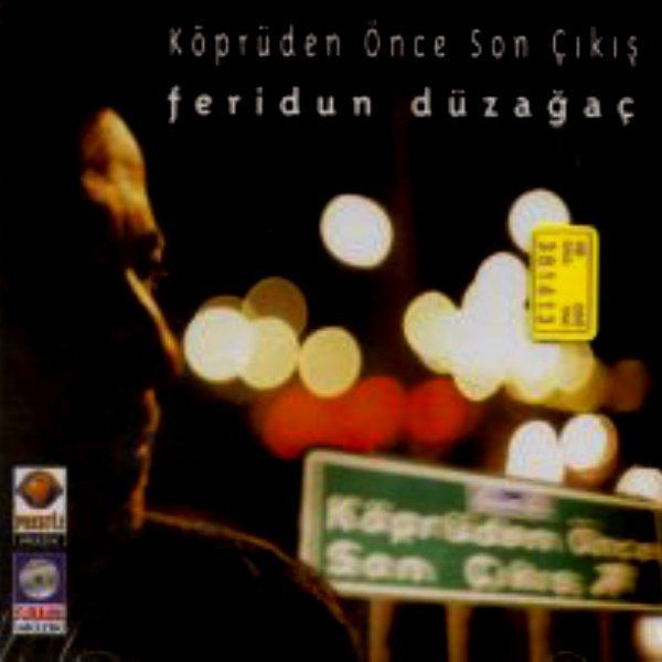 FERİDUN DÜZAĞAÇ - KÖPRÜDEN ÖNCE SON ÇIKIŞ
