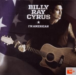 BILLY RAY CYRUS - I`M AMERICAN