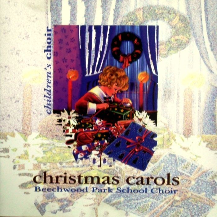 CHRISTMAS - CHRISTMAS CAROLS  BEECHWOOD PARK SCHOOL CHOIR