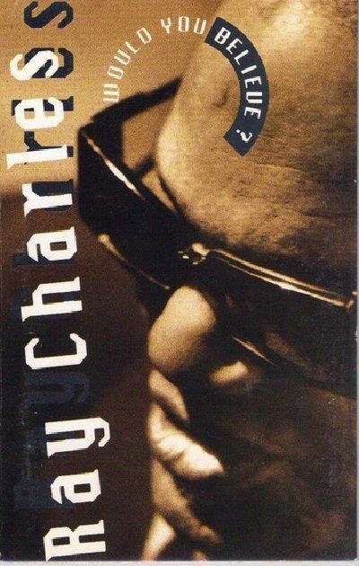 RAY CHARLES - WOULD YOU BELIEVE (MC)