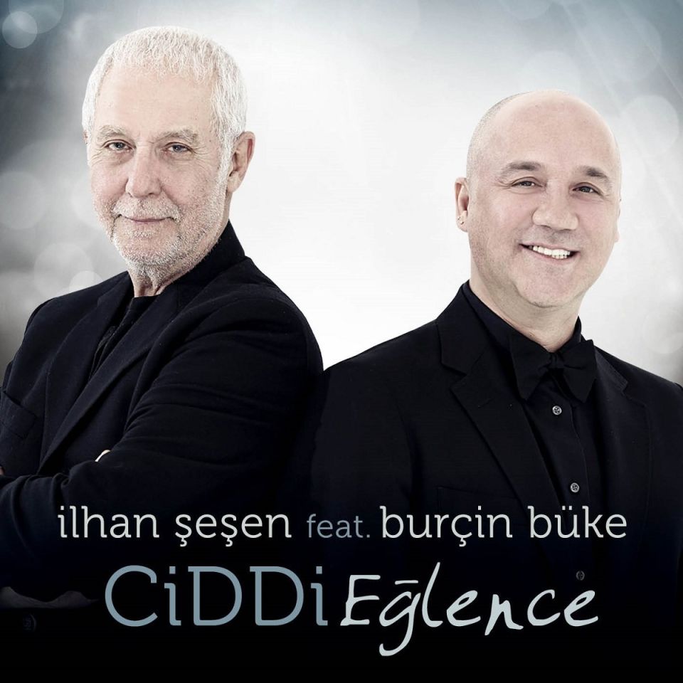 İLHAN ŞEŞEN Feat. BURÇİN BÜKE - CİDDİ EĞLENCE