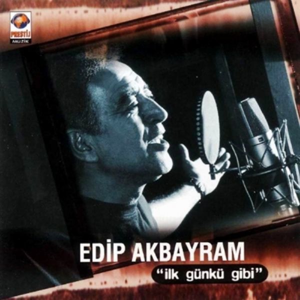 EDİP AKBAYRAM - İLK GÜNKÜ GİBİ