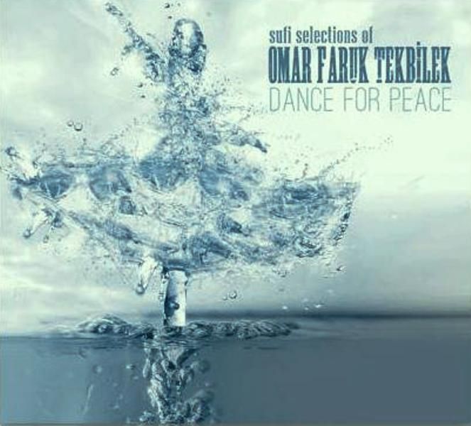 OMAR FARUK TEKBILEK - DANCE FOR PEACE (SUFI SELECTIONS OF OMAR FARUK TEKBİLEK)