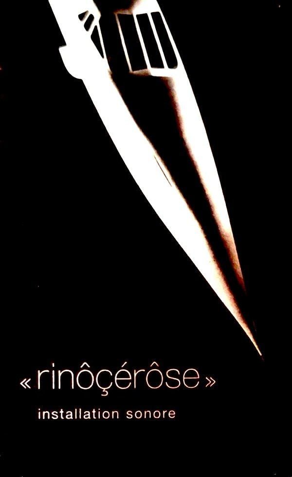 RINOCEROSE - INSTALLATION SONORE (MC)