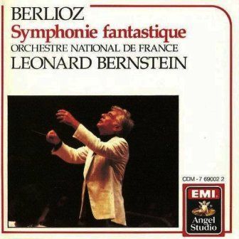 BERLIOZ - SYMPHONIE FANTASTIQUE ORCHESTRE NATIONAL DE FRANCE LEONARD BERNSTEIN