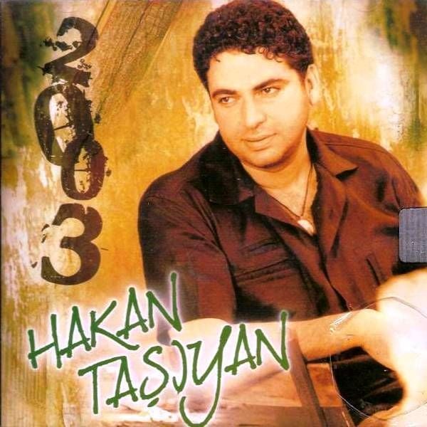 HAKAN TAŞIYAN - 2003