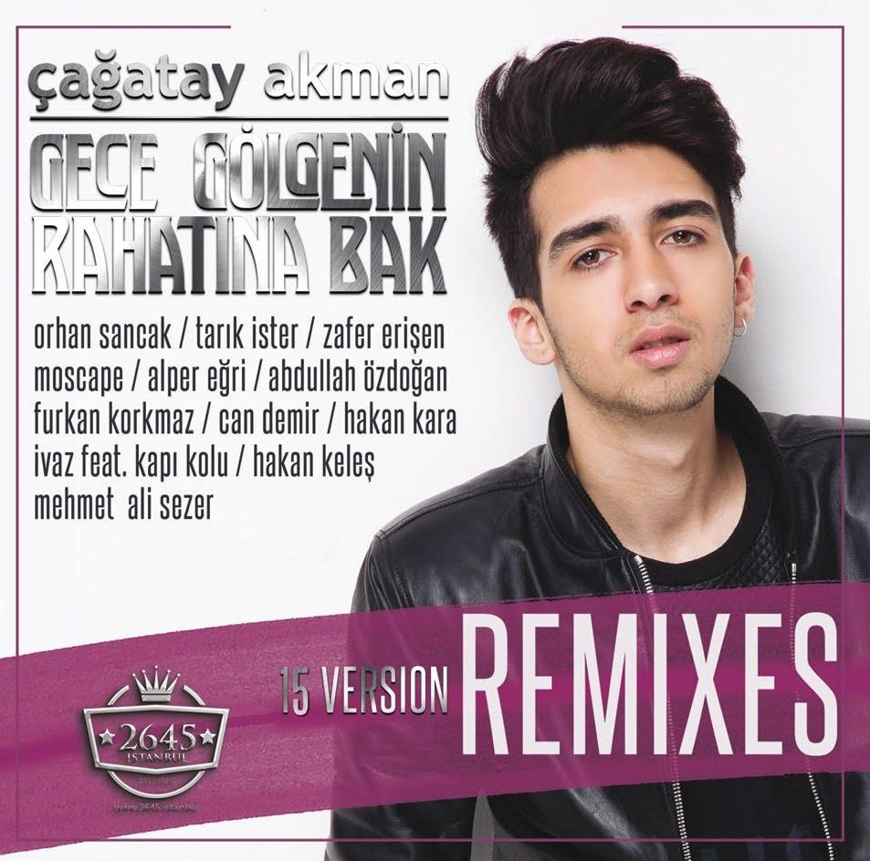 ÇAĞATAY AKMAN - GECE GÖLGENİN RAHATINA BAK REMIXES