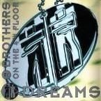 2 BROTHERS ON THE  FOURTH FLOOR - DREAMS
