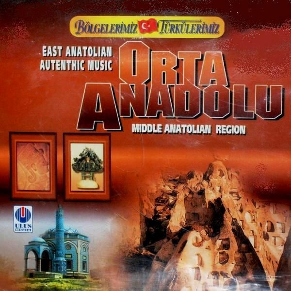 VARIOUS-KARIŞIK - ORTA ANADOLU-BÖLGELERİMİZ TÜRKÜLERİMİZ-MIDDLE EAST REGION ANATOLIAN AUTENTHIC MUSIC
