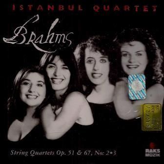 ISTANBUL QUARTET - BRAHMS STRING QUARTETS OP.51 &  67 NO. 2-3
