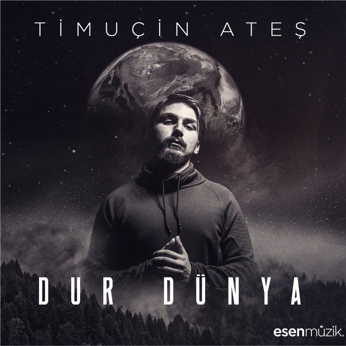 TİMUÇİN ATEŞ - DUR DÜNYA