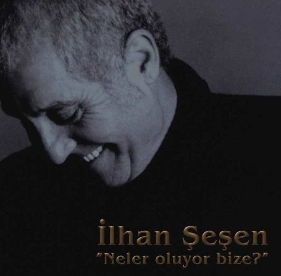 İLHAN ŞEŞEN - NELER OLUYOR BİZE (LP)