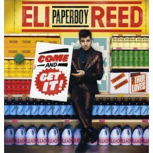 ELI 'PAPERBOY' REED - COME AND GET IT