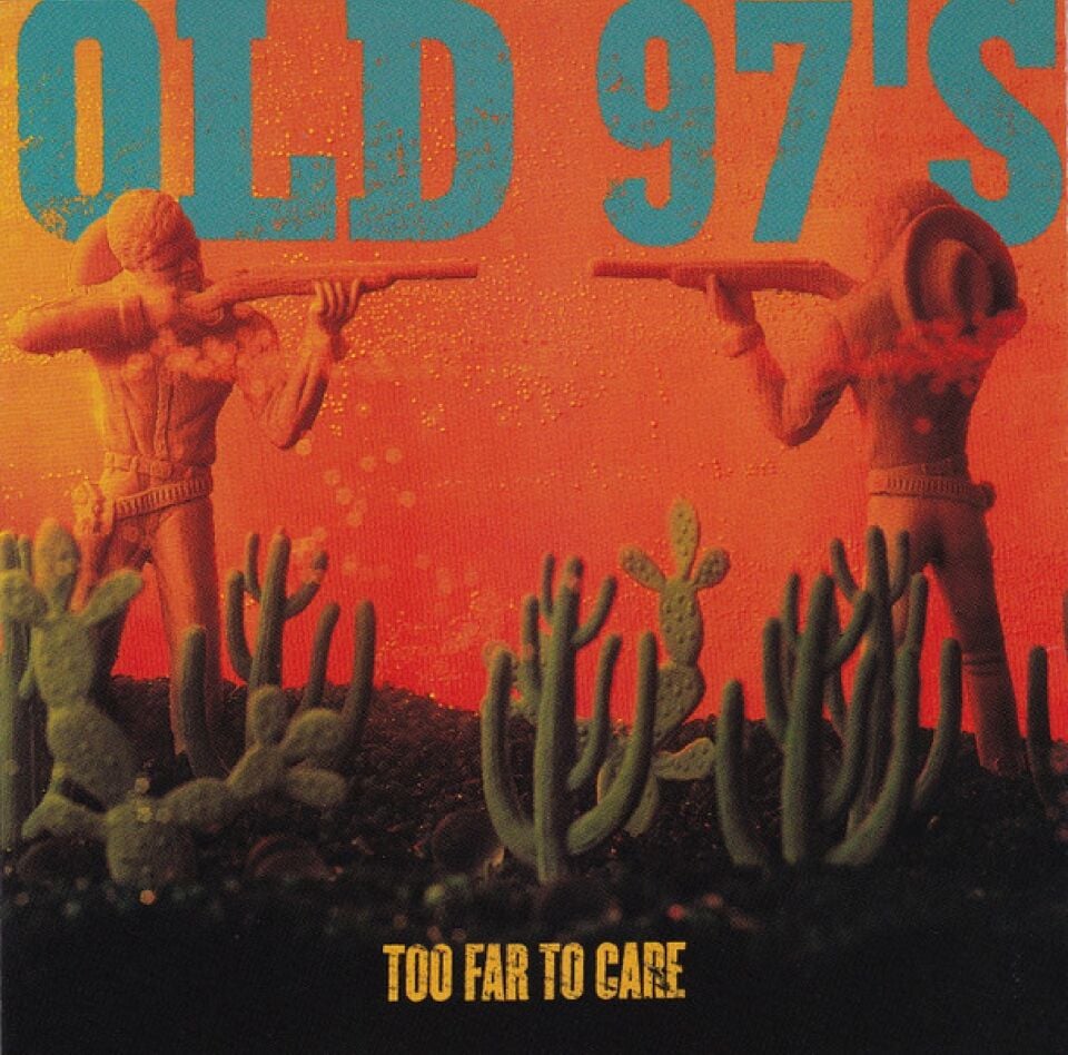 OLD 97'S - TOO FAR TO CARE (CD) (1997)