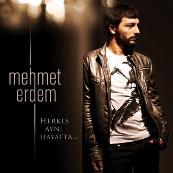 MEHMET ERDEM - HERKES AYNI HAYATTA