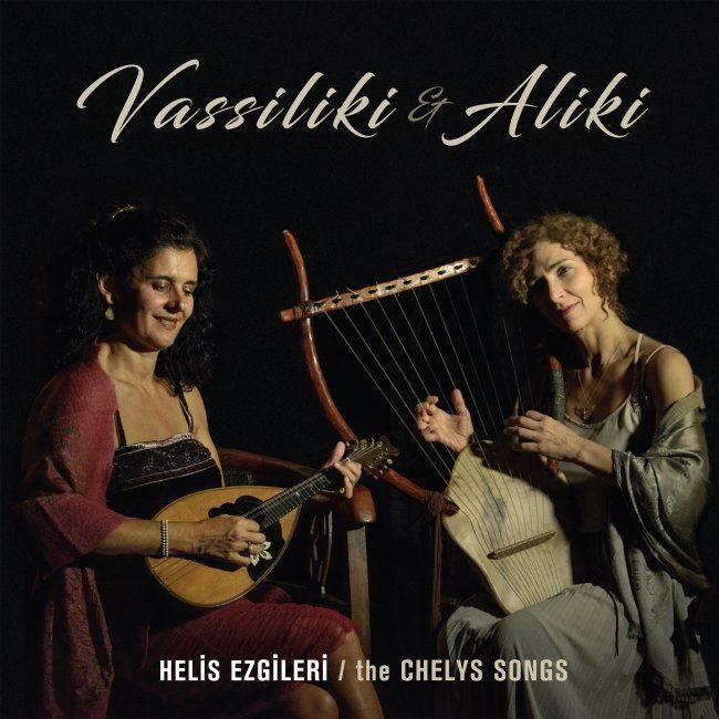 VASSILIKI PAPAGEORGIOU & ALIKI MARKANTONAYOU – HELIS EZGİLERİ (THE CHELYS SONGS)