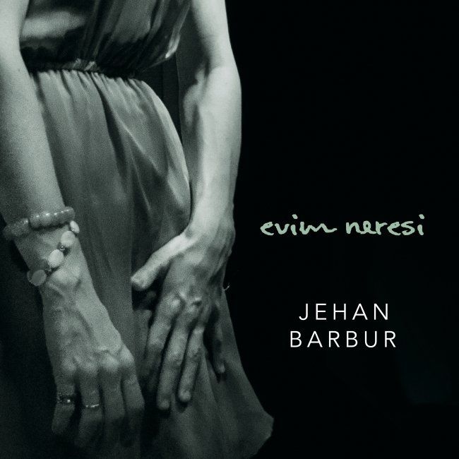 JEHAN BARBUR - EVİM NERESİ