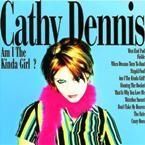 CATHY DENNIS - AM I THE KINDA GIRL