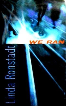LINDA RONSTADT - WE RAN