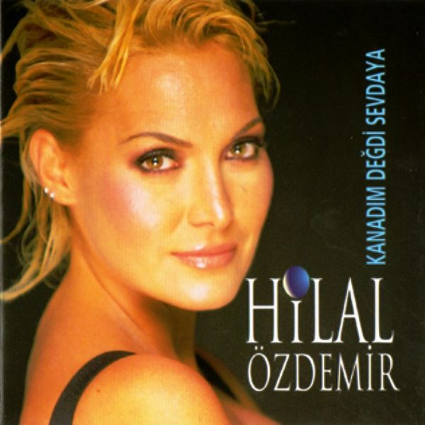 HİLAL ÖZDEMİR - KANADIM DEĞDİ SEVDAYA