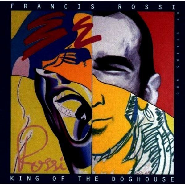 FRANCIS ROSSI - KING OF THE DOGHOUSE
