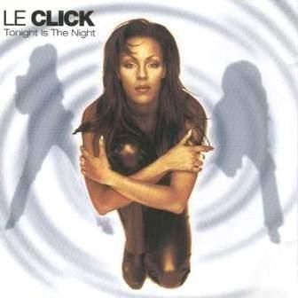 LE CLICK - TONIGHT IS THE NIGHT