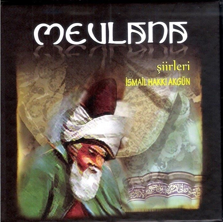 İSMAİL HAKKI AKGÜN - MEVLANA ŞİİRLERİ