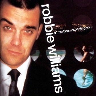 ROBBIE WILLIAMS - I HAVE BEEN EXPECTING YOU