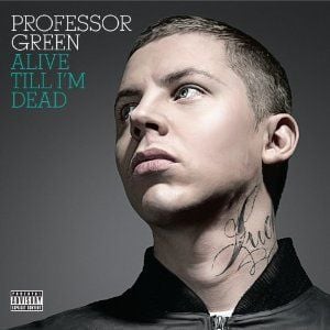 PROFESSOR GREEN - ALIVE TIL I`M DEAD